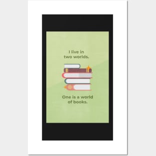 I live in two worlds. One is a world of books. Posters and Art